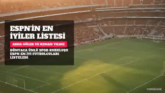 ESPN'in En İyi Futbolcular Listesi Açıklandı: Arda Güler ve Kenan Yıldız Yer Aldı