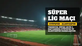 Eyüpspor - Alanyaspor Maçı Bilgileri: Tarih, Saat ve Yayın Kanalı