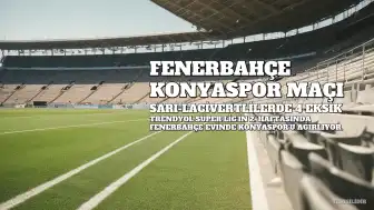 Fenerbahçe - Konyaspor Maçı Başladı: Fenerbahçe'de 4 Eksik