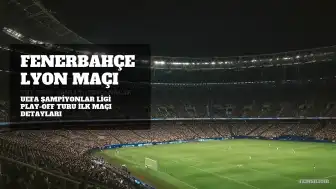 Fenerbahçe - Lyon Maçı Hangi Kanalda Yayınlanacak? Detaylar Açıklandı