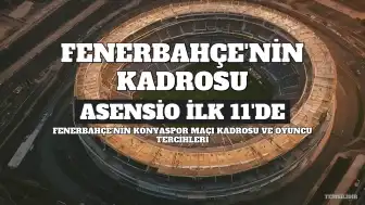 Fenerbahçe'de Talisca Kadroda Yok, Asensio İlk 11'de