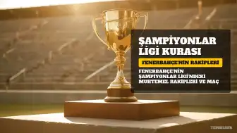 Fenerbahçe'nin Şampiyonlar Ligi Muhtemel Rakipleri ve Maç Takvimi Belli Oldu