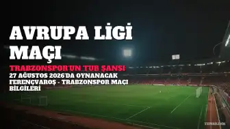 Ferençvaroş - Trabzonspor maçı ATV'de: Trabzonspor'un Avrupa Ligi'ne kalma şansı