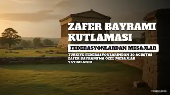 Futbol, Basketbol, Voleybol ve Hentbol Federasyonlarından 30 Ağustos Zafer Bayramı Mesajları