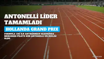 Hollanda Grand Prix'inde İlk Antrenman Turlarında Lando Norris'i Geride Bırakan Kim Antonelli Lider Tamamladı