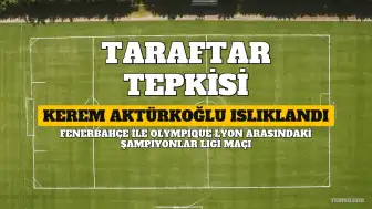 Kerem Aktürkoğlu'na Fenerbahçe Taraftarından Tepki