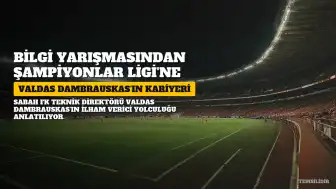 Kim Milyoner Olmak İster'den Şampiyonlar Ligi'ne: Valdas Dambrauskas'ın İlham Verici Kariyeri
