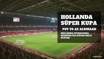PSV ile AZ Alkmaar Arasında Oynanacak Hollanda Süper Kupa Maçının Detayları Belli Oldu