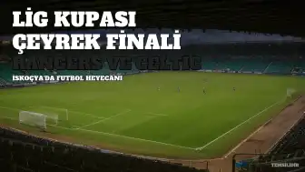 Rangers ve Celtic, Lig Kupası Çeyrek Finalinde Karşılaşıyor