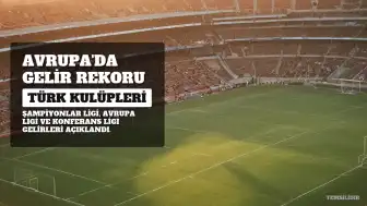 Türk Kulüpleri Avrupa'da Gelir Rekoru Kırdı: Şampiyonlar Ligi ve Diğer Turnuvalardan Büyük Kazanç