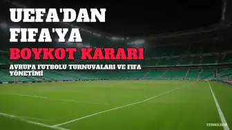 UEFA, FIFA'nın Organizasyonlarını Boykot Kararından Geri Adım Atmıyor