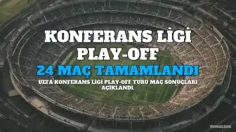 UEFA Konferans Ligi'nde Play-Off Heyecanı Başladı: 24 Maç Tamamlandı