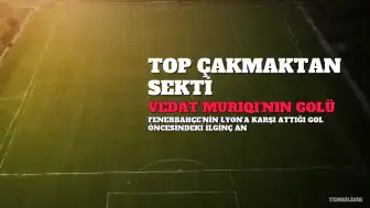 Vedat Muriqi'nin Lyon'a attığı golde inanılmaz detay: Top çakmaktan sekti