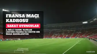 A Milli Futbol Takımı'nın Fransa Maçı Kadrosu Açıklandı: Sakat Oyuncular ve Muhtemel 11'ler Belli Oldu