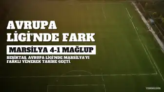 Beşiktaş, Marsilya'yı Farklı Mağlup Ederek Tarih Yazdı