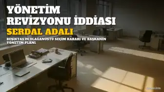 Beşiktaş Olağanüstü Seçime Gidiyor: Başkan Adalı'nın Yönetim Revizyonu İddiası