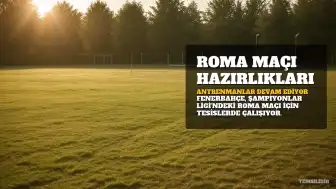 Fenerbahçe, Roma Maçı Hazırlıklarını Sürdürüyor