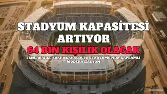 Fenerbahçe Şükrü Saracoğlu Spor Kompleksi'nin Kapasitesi Artırılıyor
