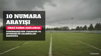 Fenerbahçe'de Transfer ve Sponsorluk Görüşmeleri: '10 Numara Arayışımız Devam Ediyor'