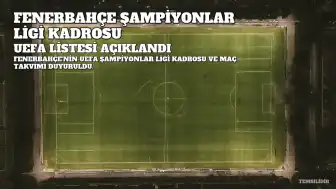 Fenerbahçe'nin Şampiyonlar Ligi Kadrosu Belli Oldu: UEFA Listesi Açıklandı