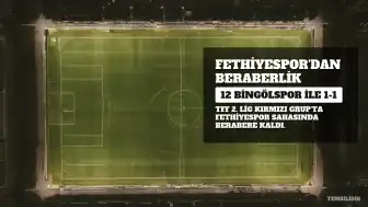 Fethiyespor Galibiyet Hasretini Sürdürüyor: 12 Bingölspor ile Berabere Kaldı