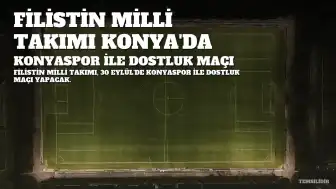 Filistin Milli Takımı, Konyaspor ile Dostluk Maçı İçin Konya'da Buluşuyor