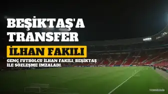 Futbolcu İlhan Fakılı Kimdir? Beşiktaş'a Transfer Oldu