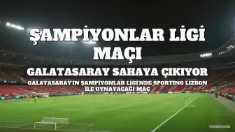 Galatasaray, Şampiyonlar Ligi'nde Sporting Lizbon Karşısında Sahaya Çıkıyor