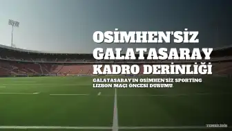 Galatasaray'da Victor Osimhen'in Yokluğu, Kadronun Derinliğini Sınayacak