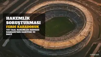 Hakemlik Soruşturmasında Yeni Gelişmeler: Ferdi Karadoruk Kimdir?