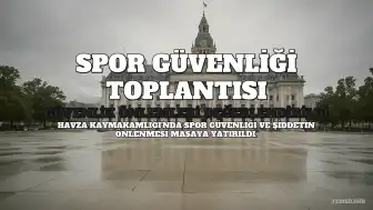 Havza'da İlçe Spor Güvenliği Kurulu Toplantısı Gerçekleştirildi