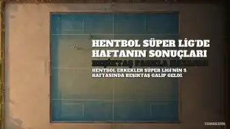 Hentbol Erkekler Süper Lig'de 5. Hafta Tamamlandı: Beşiktaş Trabzon'u Farkla Yendi