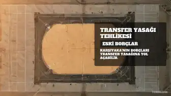 Karşıyaka'da Transfer Yasağı Tehlikesi: Eski Oyuncu ve Antrenör Borçları Gündemde