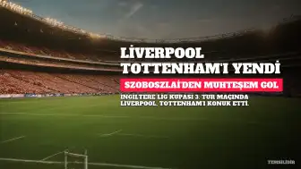 Liverpool, Tottenham'ı 3-1 Mağlup Ederek Kupada Tur Atladi