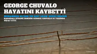 Muhammed Ali'nin 'karşılaştığım en sert adam' olarak tanımladığı George Chuvalo hayatını kaybetti