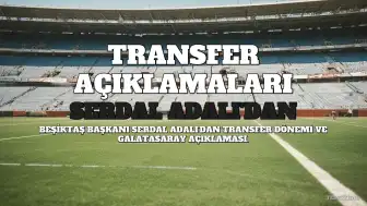 Serdal Adalı'dan Transfer Açıklamaları: "Allah Galatasaray'a Sabır Versin"