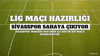 Sivasspor, Trendyol 1. Lig'de Yarın Mardin 1969 Spor'u Ağırlayacak