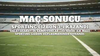 Sporting Lizbon, Galatasaray'ı 3-1 Mağlup Etti