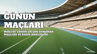 Süper Lig ve İtalya Serie A'da Günün Öne Çıkan Maçları ve Bahis Oranları