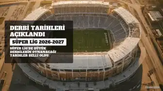 Süper Lig'de 2026-2027 Sezonu Derbi Tarihleri Açıklandı