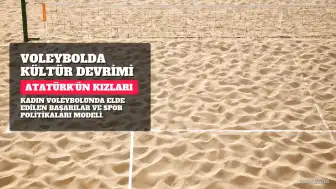 Voleybolda Başarının Ardındaki Kültür: "Atatürk'ün Kızları" Modeli
