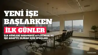 Yeni İşe Başlayanlar İçin İlk Günleri Atlatma Rehberi