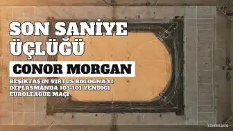 Conor Morgan'ın Son Saniye Üçlüğü Beşiktaş'a Galibiyeti Getirdi