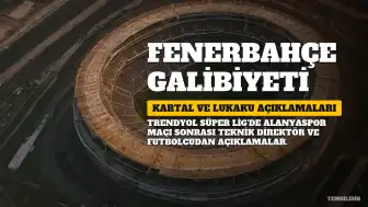 Fenerbahçe'de Galibiyet Sonrası Açıklamalar: Kartal ve Lukaku'dan Maç Değerlendirmesi