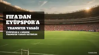 FIFA'dan Eyüpspor'a 3 Dönem Transfer Yasağı