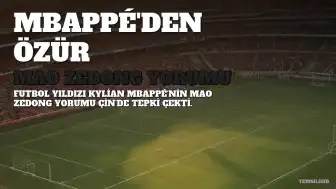 Futbolcu Kylian Mbappé'den Mao Zedong Yorumu Üzerine Özür: Çin'de Tepkilere Yol Açtı