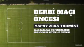 Galatasaray ve Fenerbahçe Derbisi Öncesi Yapay Zeka Skor Tahmini Açıklandı