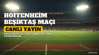 Hoffenheim Beşiktaş Maçı TRT 1'den Canlı ve Şifresiz Yayınlanacak