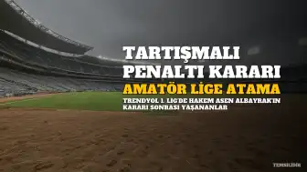 Kadın Hakem Asen Albayrak'a Tartışmalı Penaltı Kararı Sonrası Amatör Lige Atama Şoku