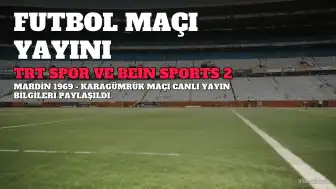 Mardin 1969 ve Karagümrük Maçı TRT Spor ve Bein Sports 2'den Canlı Yayınlanacak